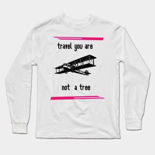 travel you are not a tree Long Sleeve T-Shirt